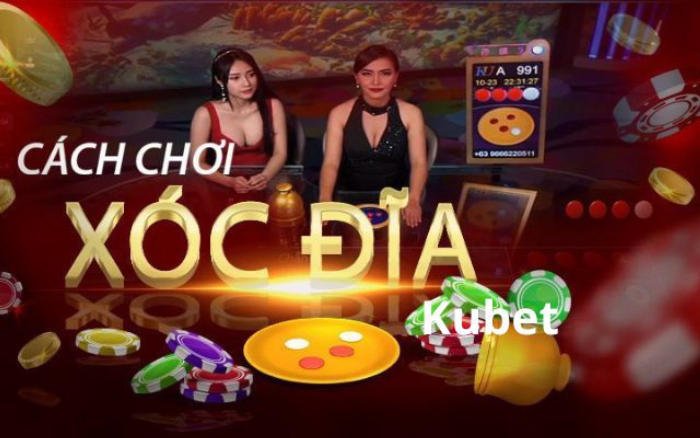 Kinh nghiệm chơi xóc đĩa Kubet