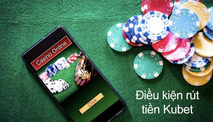 Những điều kiện cần có để người chơi rút tiền Kubet thành công