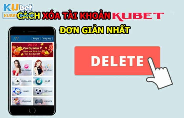 Hướng dẫn cách xoá tài khoản kubet