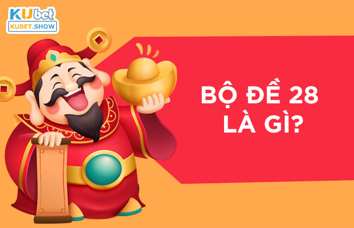 Bộ đề 28 là gì?