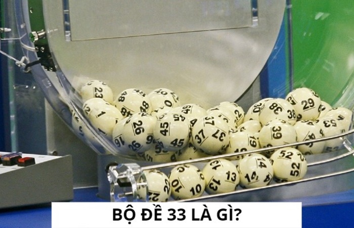 Bộ đề 33 là gì?