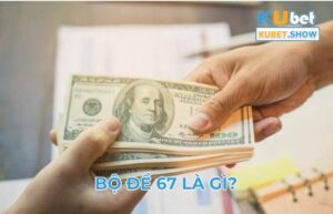 bộ đề 67 là gì?