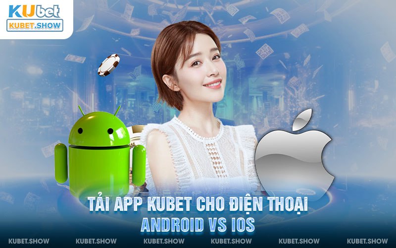 Tải ứng dụng Kubet